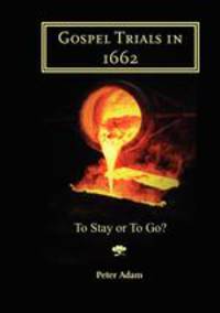 Gospel Trials in 1662. To stay or to go?
