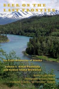 Kenai Peninsula and Kodiak Island Breweries (Beer on the Last Frontier: The Craft Breweries of Alaska) (Volume 1)