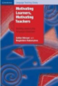 Motivating Learners, Motivating Teachers. Building Vision in the Language Classroom