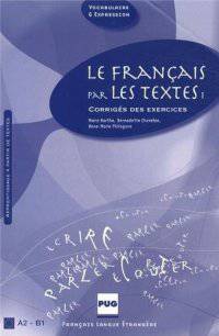 Le Francais par les textes 1. Corriges des exercices
