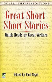 Great Short Short Stories: Quick Reads by Great Writers