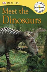 DK Readers: Meet the Dinosaurs