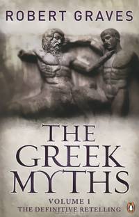The Greek Myths: Volume 1