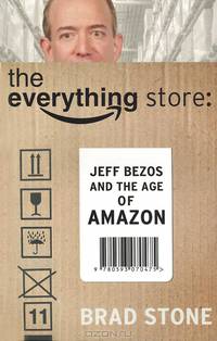 The Everything Store: Jeff Bezos and the Age of Amazon