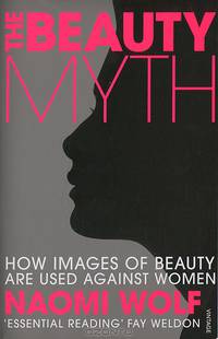 The Beauty Myth: How Images of Beauty Are Used Against Women