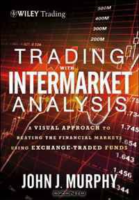 Trading with Intermarket Analysis: A Visual Approach to Beating the Financial Markets Using Exchange-Traded Funds (Wiley Trading)