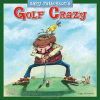 Golf Crazy by Gary Patterson 2013 Wall (calendar)
