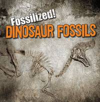 Dinosaur Fossils (Fossilized! (Gareth Stevens))