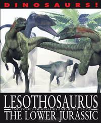 Lesothosaurus and Other Dinosaurs and Reptiles from the Lower Jurassic (Dinosaurs! (Gareth Stevens))