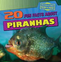 20 Fun Facts About Piranhas (Fun Fact File)