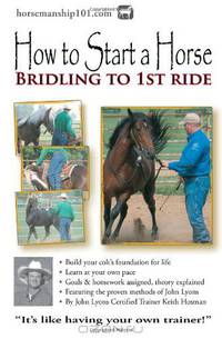 How to Start a Horse: Bridling to 1st Ride (Volume 4)
