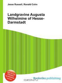 Landgravine Augusta Wilhelmine of Hesse-Darmstadt
