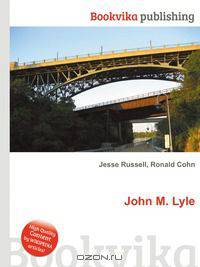 John M. Lyle