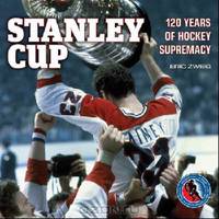 Stanley Cup: 120 Years of Hockey Supremacy