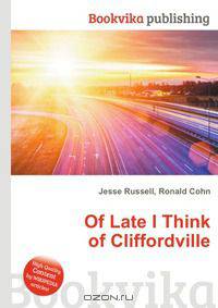 Of Late I Think of Cliffordville
