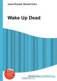 Wake Up Dead