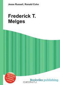 Frederick T. Melges