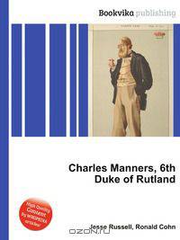 Charles Manners, 6th Duke of Rutland