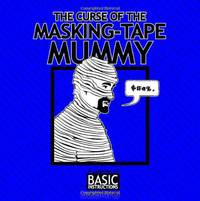 The curse of the Masking Tape Mummy: Basic Instructions