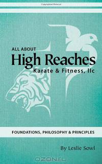 All About High Reaches Karate & Fitness, llc: Foundations, Philosophy & Principles
