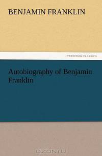 Autobiography of Benjamin Franklin (TREDITION CLASSICS)