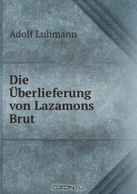 Die Uberlieferung von Lazamons Brut