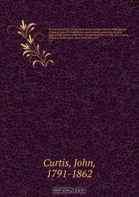 British entomology; being illustrations and descriptions of the genera of insects found in Great Britain and Ireland: containing coloured figures from nature of the most rare and beautiful species, and in many instances of the plants upon which they are f