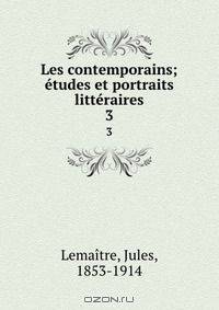 Les contemporains; etudes et portraits litteraires