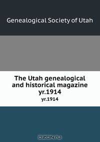 The Utah genealogical and historical magazine