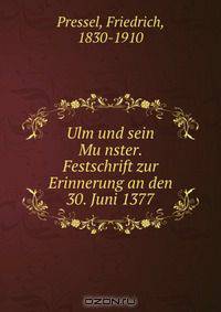 Ulm und sein Mu?nster. Festschrift zur Erinnerung an den 30. Juni 1377
