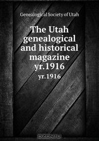 The Utah genealogical and historical magazine