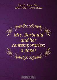 Mrs. Barbauld and her contemporaries; a paper