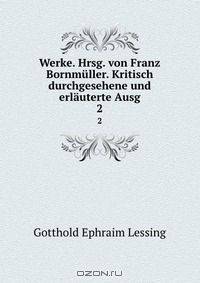Werke. Hrsg. von Franz Bornmuller. Kritisch durchgesehene und erlauterte Ausg