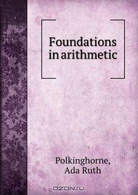 Foundations in arithmetic