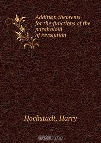 Addition theorems for the functions of the paraboloid of revolution