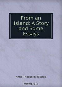 From an Island: A Story and Some Essays