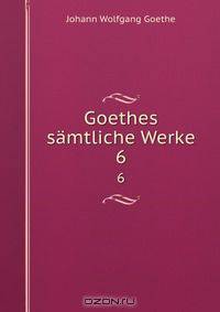 Goethes samtliche Werke