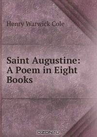 Saint Augustine: A Poem in Eight Books