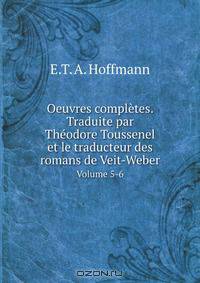 Oeuvres completes. Traduite par Theodore Toussenel et le traducteur des romans de Veit-Weber