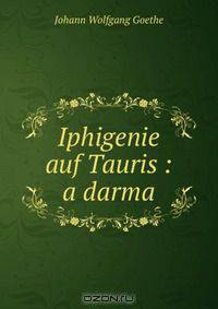 Iphigenie auf Tauris : a darma