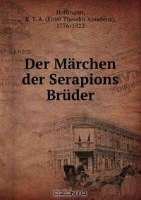 Der Marchen der Serapions Bruder