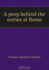 A peep behind the scenes at Rome