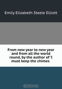 From new year to new year and from all the world round, by the author of 