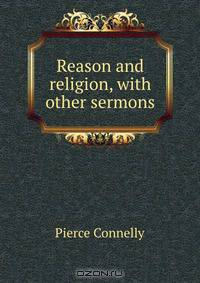 Reason and religion, with other sermons