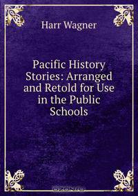 Pacific History Stories: Arranged and Retold for Use in the Public Schools