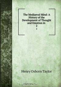 The Mediaeval Mind: A History of the Development of Thought and Emotion in .