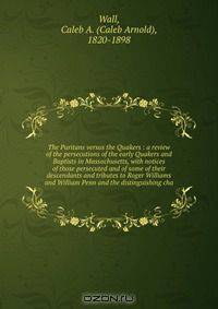 The Puritans versus the Quakers :