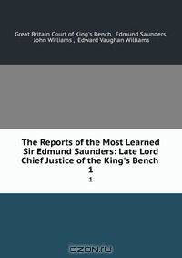 Reports of the most learned sir Edmund Saunders