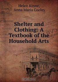 Shelter and Clothing: A Textbook of the Household Arts
