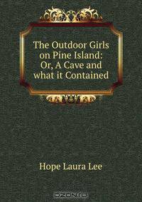 The Outdoor Girls on Pine Island: Or, A Cave and what it Contained